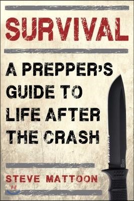 Survival: A Prepper's Guide to Life After the Crash