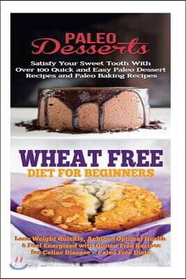 Paleo Desserts: Sugar Detox: Gluten Free for Paleo Baking & Paleo Beginners; Detox Cleanse to Heal the Sugar Addiction, Lose Belly Fat & Increase Ener