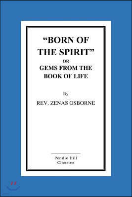 "Born Of The Spirit" Or Gems From The Book Of Life