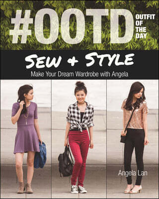 C&T Publishing #Ootd (Outfit of the Day) Sew & Style: Make Your Dream Wardrobe with Angela