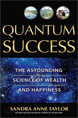 Quantum Success: The Astounding Science of Wealth and Happiness