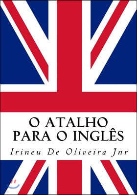 O Atalho para o Ingles: Fale ingles rapido!