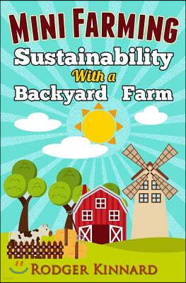 Mini-Farming: Sustainability with A Backyard Farm