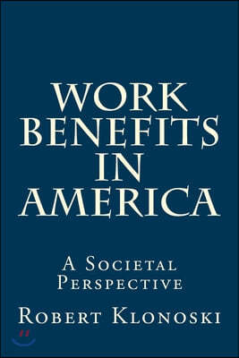 Work Benefits in America: A Societal Perspective