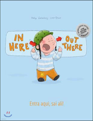 In here, out there! Entra aqui, sai ali!: Children's Picture Book English-Portuguese (Portugal) (Bilingual Edition/Dual Language)