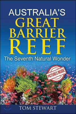 Australia's Great Barrier Reef: The Seventh Natural Wonder