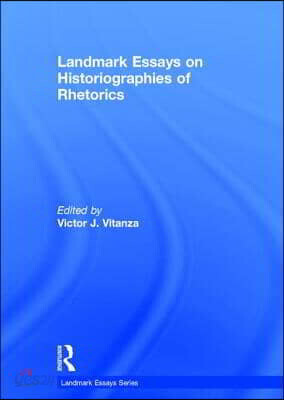 Landmark Essays on Historiographies of Rhetorics