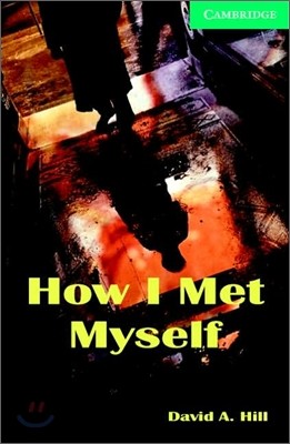 Cambridge English Readers Level 3 : How I Met Myself (Book & CD)