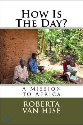 How Is The Day?: A Mission to Africa