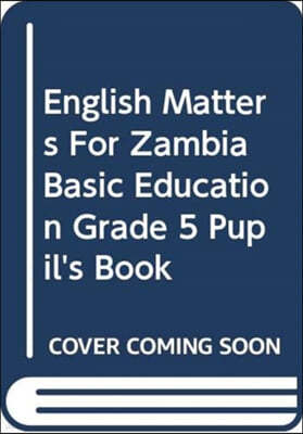 English Matters for Zambia Basic Education Grade 5 Pupil's Book