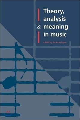 Theory, Analysis and Meaning in Music