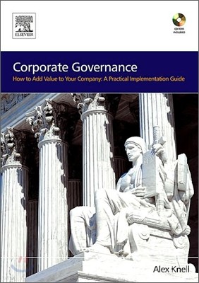 Corporate Governance: How to Add Value to Your Company: A Practical Implementation Guide [With CDROM]