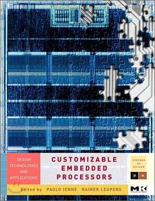 Customizable Embedded Processors: Design Technologies and Applications Volume .