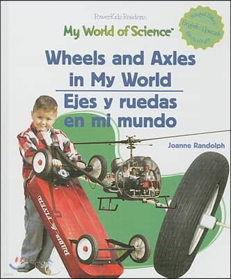 Wheels and Axels in My World / Ejes Y Ruedas En Mi Mundo