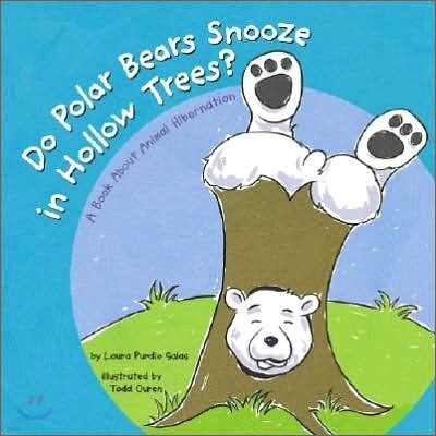 Do Polar Bears Snooze in Hollow Trees?: A Book about Animal Hibernation