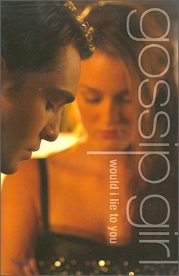 Gossip Girl #10: Would I Lie to You: A Gossip Girl Novel