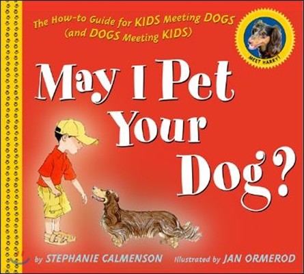 May I Pet Your Dog?: The How-To Guide for Kids Meeting Dogs (and Dogs Meeting Kids)
