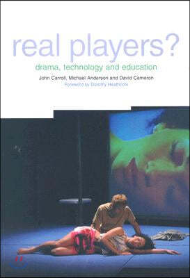 Real Players?: Drama, Technology and Education