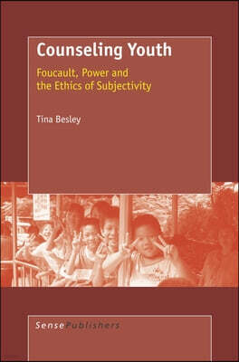 Lightning Source Inc Counseling Youth: Foucault, Power and the Ethics of Subjectivity
