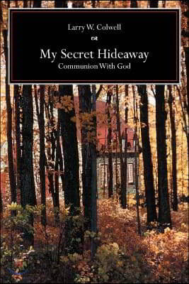 My Secret Hideaway: Communion with God