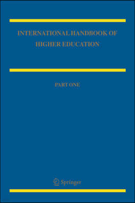 International Handbook of Higher Education: Part One: Global Themes and Contemporary Challenges, Part Two: Regions and Countries