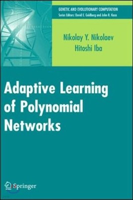 Adaptive Learning of Polynomial Networks: Genetic Programming, Backpropagation and Bayesian Methods