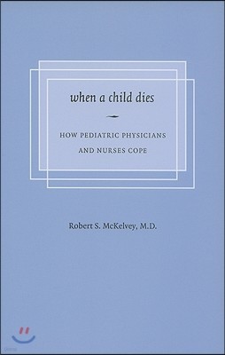 When a Child Dies: How Pediatric Physicians and Nurses Cope