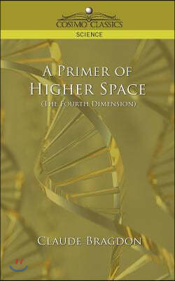 A Primer of Higher Space (the Fourth Dimension)