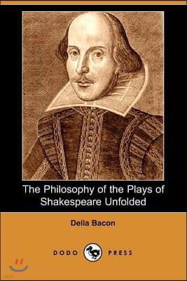 The Philosophy of the Plays of Shakespeare Unfolded