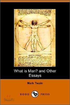 What Is Man? and Other Essays