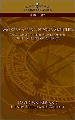 Walker's Appeal in Four Articles: An Address to the Slaves of the United States of America