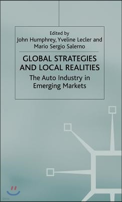 Global Strategies and Local Realities: The Auto Industry in Emerging Markets