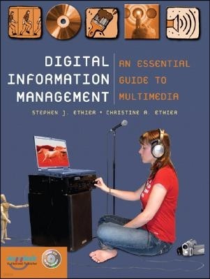 Digital Information Management: An Essential Guide to Multimedia [With CDROM]