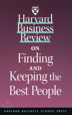 Harvard Business Review on Finding and Keeping the Best People