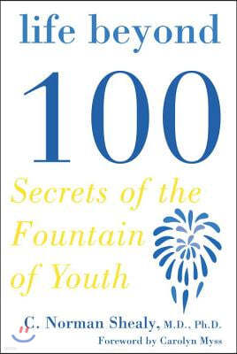 Life Beyond 100: Secrets of the Fountain of Youth