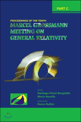 Tenth Marcel Grossmann Meeting, The: On Recent Developments in Theoretical and Experimental General Relativity, Gravitation and Relativistic Field The