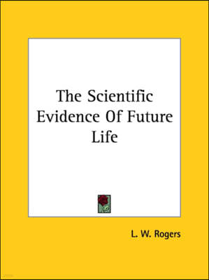 The Scientific Evidence Of Future Life