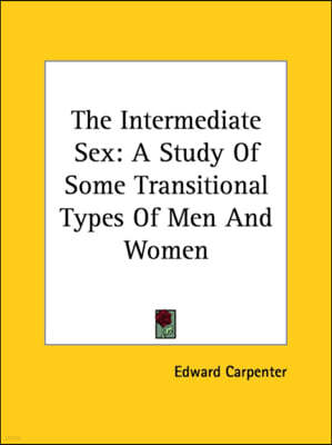 The Intermediate Sex: A Study Of Some Transitional Types Of Men And Women