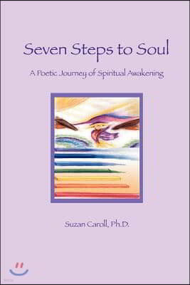 Seven Steps to Soul: A Poetic Journey of Spiritual Awakening