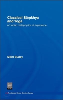 Classical Samkhya and Yoga: An Indian Metaphysics of Experience