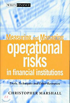 Measuring and Managing Operational Risks in Financial Institutions