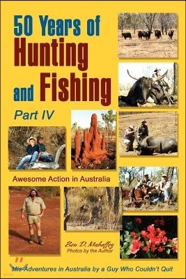 50 Years of Hunting and Fishing: Awesome Action in Australia