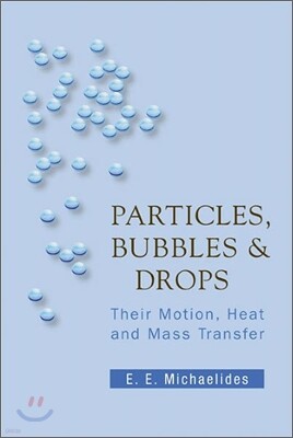 World Scientific Pub Co Inc Particles, Bubbles and Drops: Their Motion, Heat and Mass Transfer