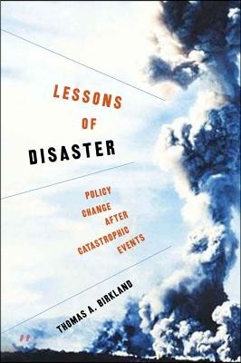 Lessons of Disaster: Policy Change after Catastrophic Events