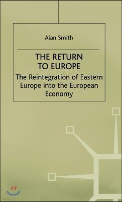 Return to Europe: The Reintegration of Eastern Europe Into the European Economy