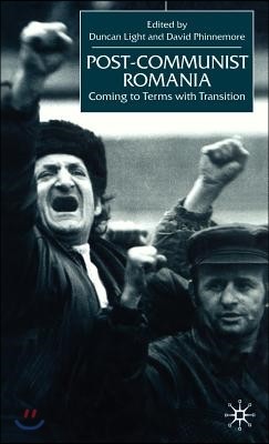 Post-Communist Romania: Coming to Terms with Transition