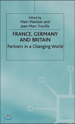 France, Germany and Britain: Partners in a Changing World