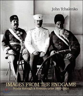 Images from the Endgame: Persia Through a Russian Lens 1901-1914