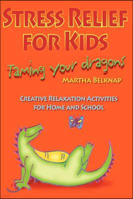 Stress Relief for Kids: Taming Your Dragons