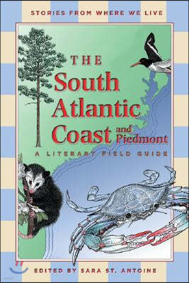 The South Atlantic Coast and Piedmont: A Literary Field Guide